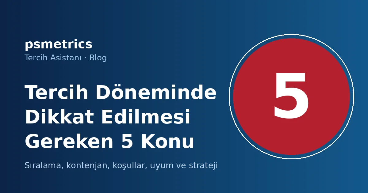 Tercih Döneminde Dikkat Edilmesi Gereken 5 Konu