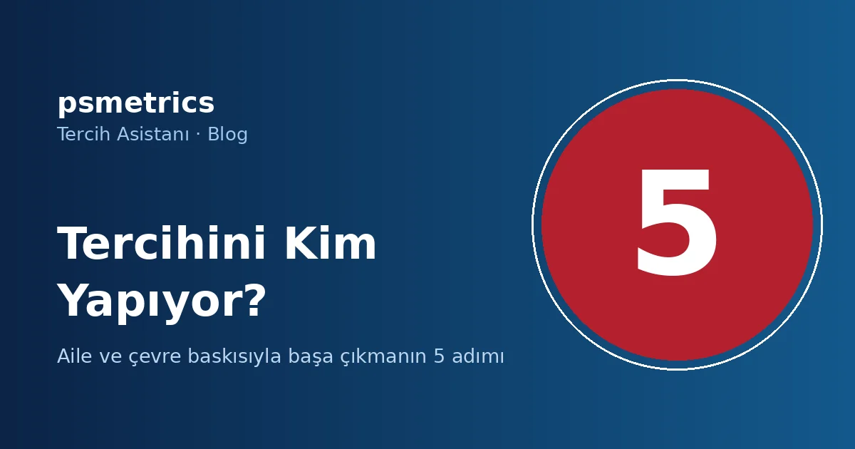 Tercihini Kim Yapıyor? Aile Beklentisi ve Çevre Baskısıyla Başa Çıkma Rehberi